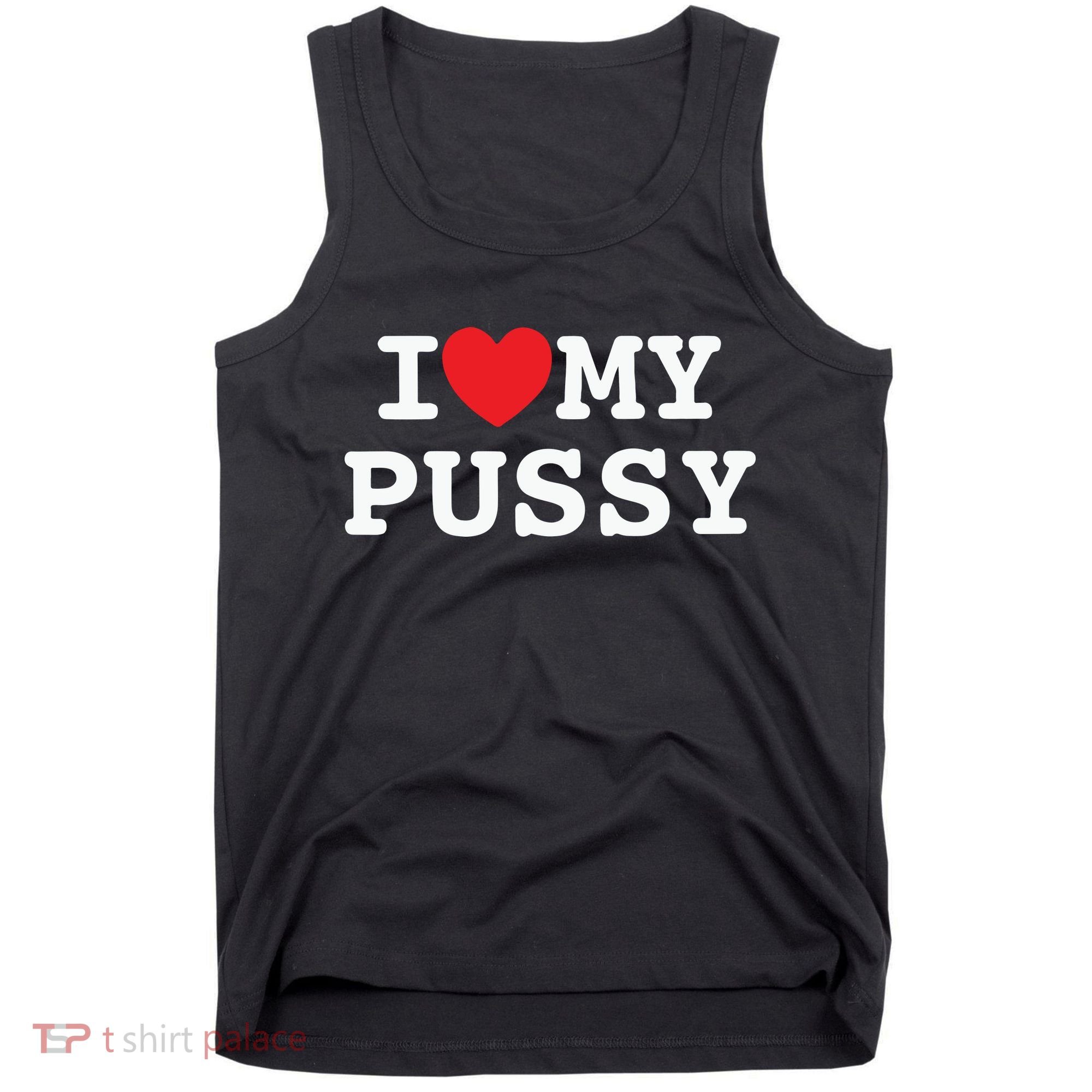 I Love My Pussy Tank Top