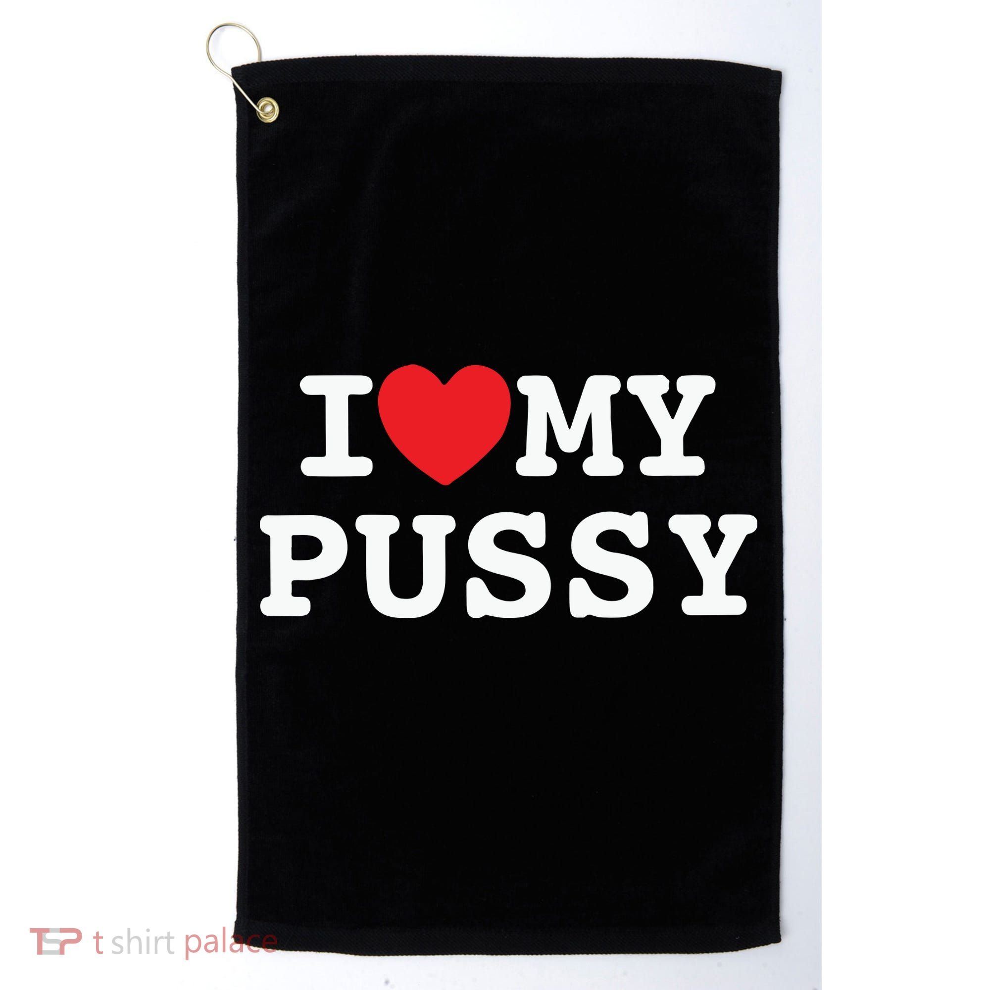I Love My Pussy Golf Towel