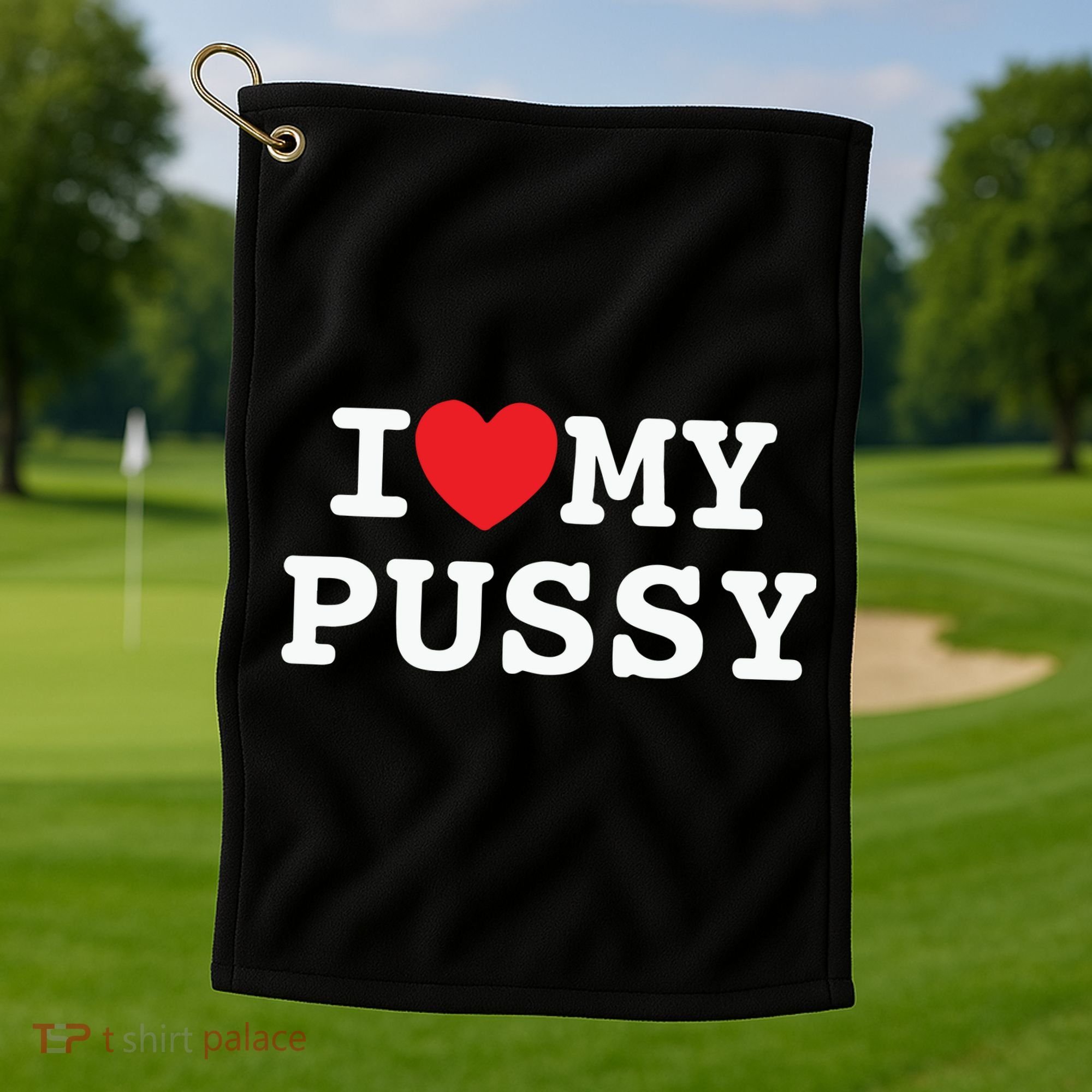 I Love My Pussy Golf Towel