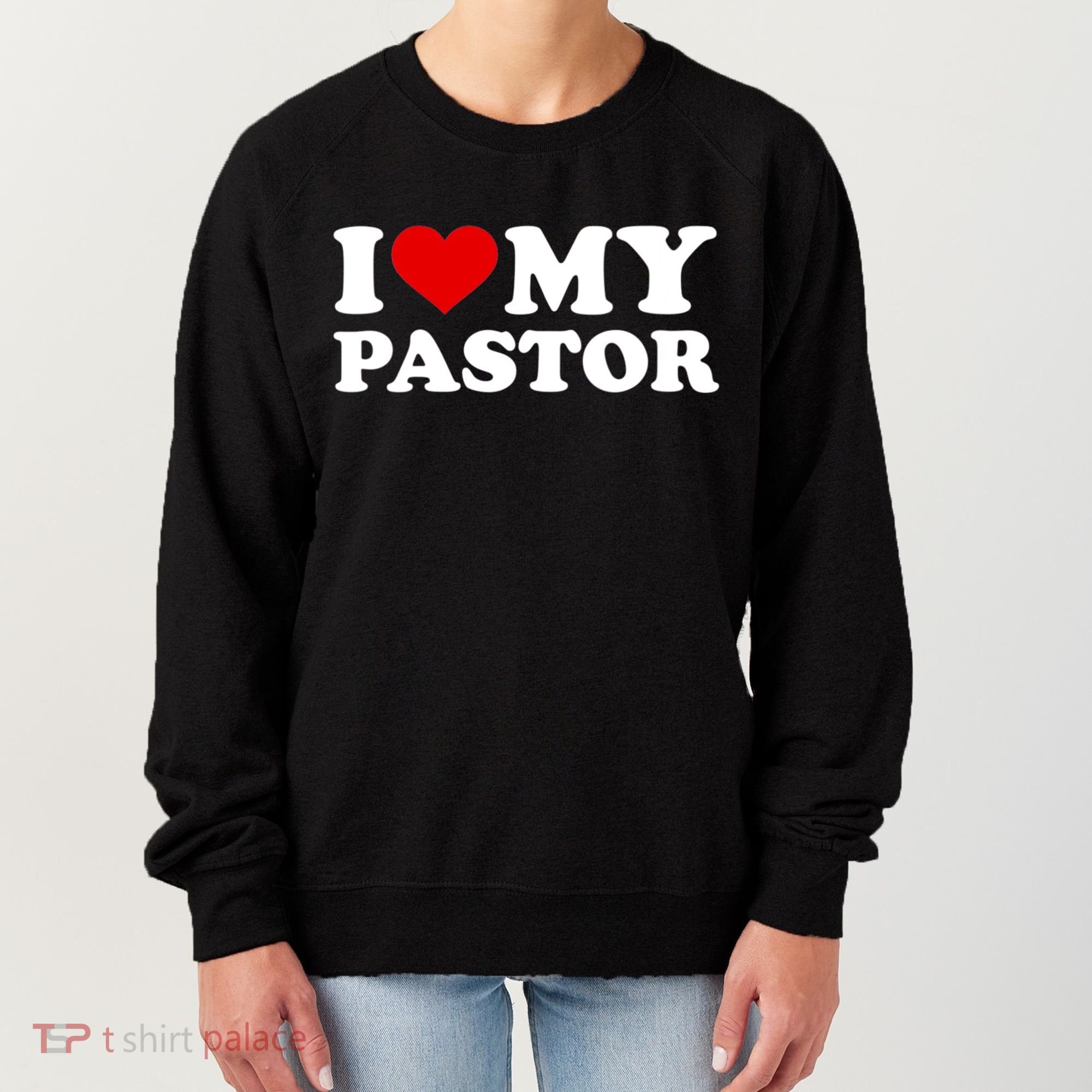 I Love My Pastor Women's Sweatshirt