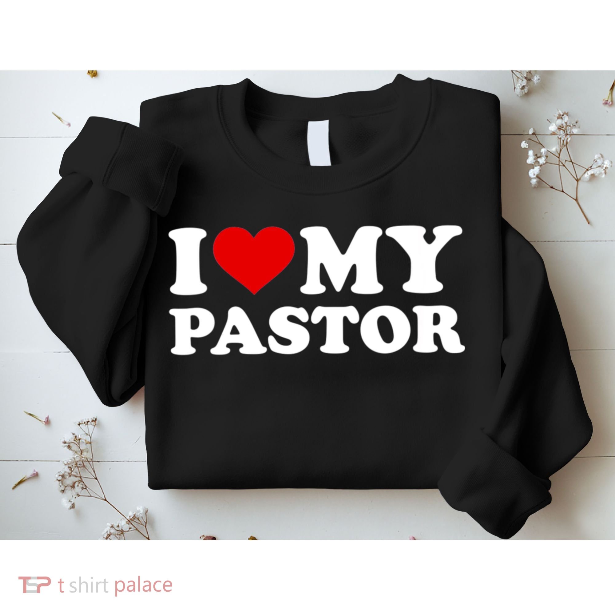 I Love My Pastor Sweatshirt