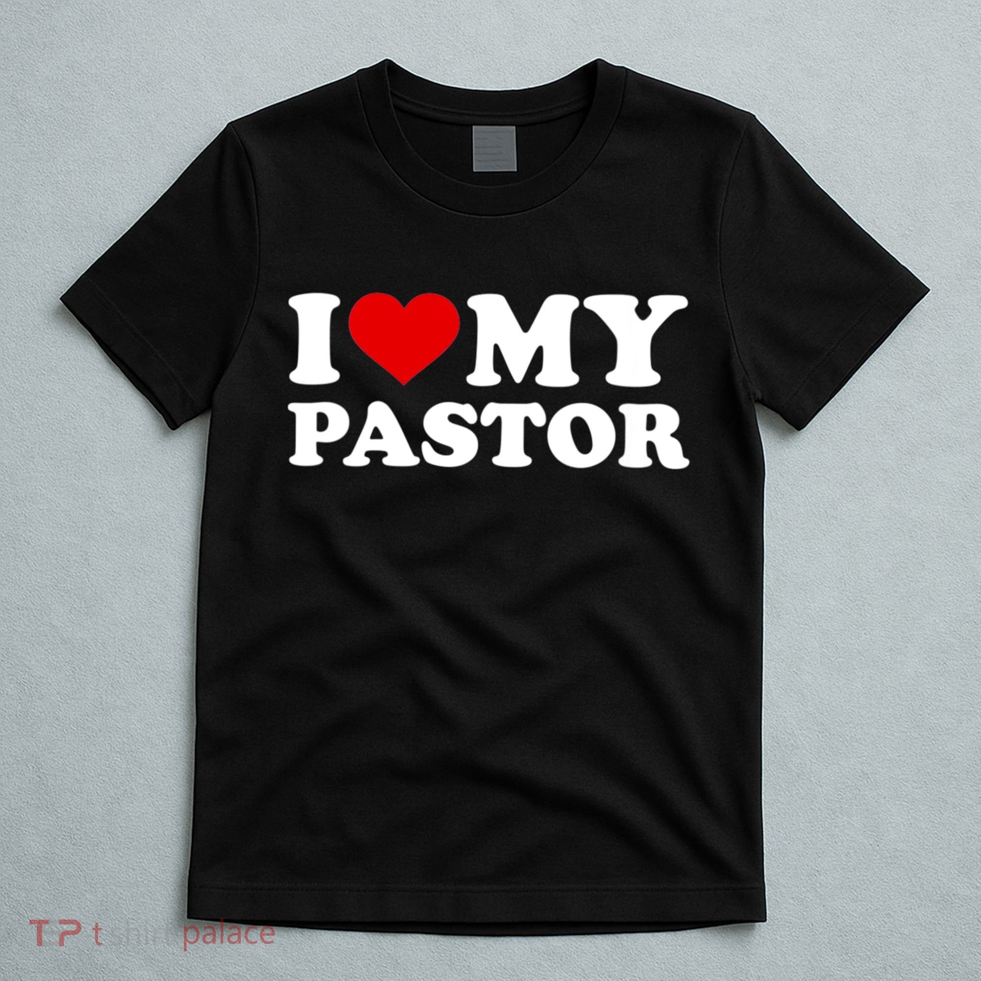 I Love My Pastor T-Shirt