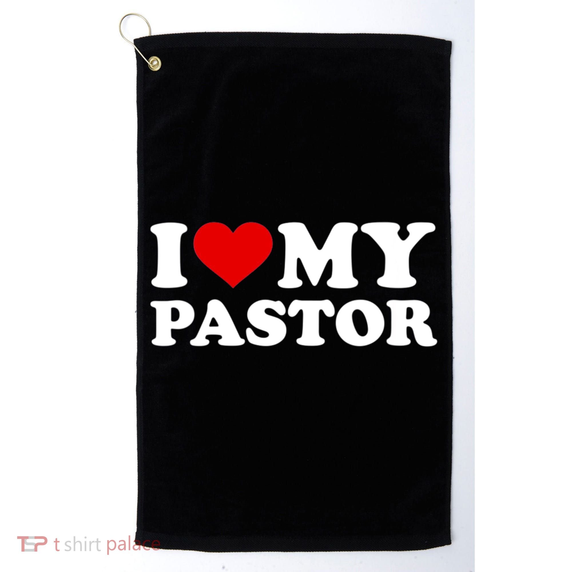I Love My Pastor Golf Towel