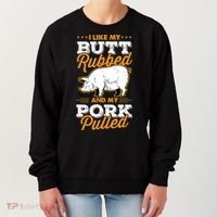 I Like My Butt Rubbed And My Pork Pulled Pig Meat July 4th Women's Sweatshirt thumb 0