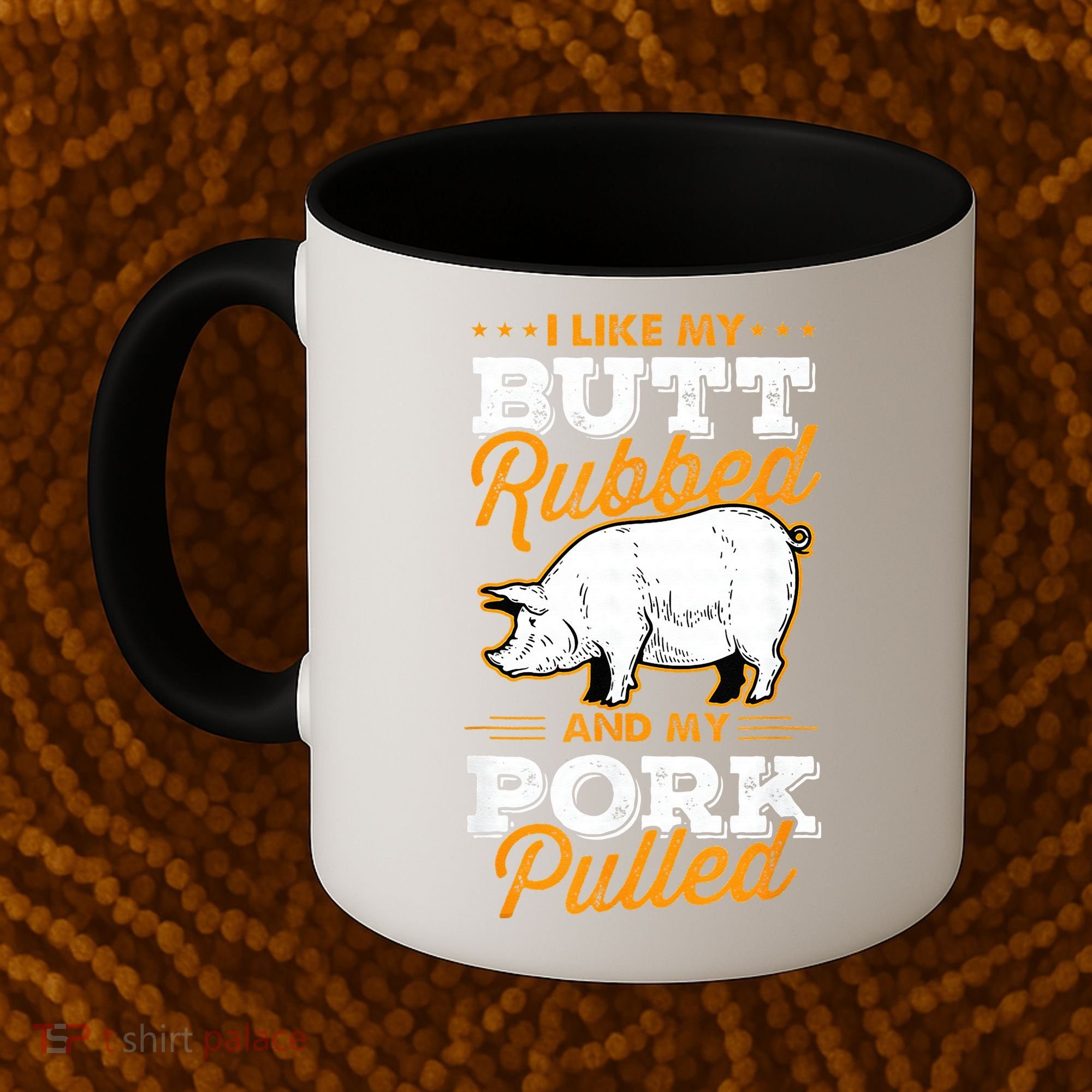 I Like My Butt Rubbed And My Pork Pulled Pig Meat July 4th Coffee Mug