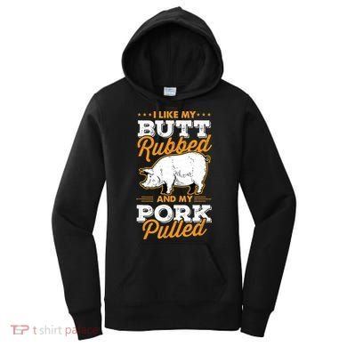 I Like My Butt Rubbed And My Pork Pulled Pig Meat July 4th Women's Hoodie