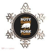 I Like My Butt Rubbed And My Pork Pulled Pig Meat July 4th Ornament thumb 0