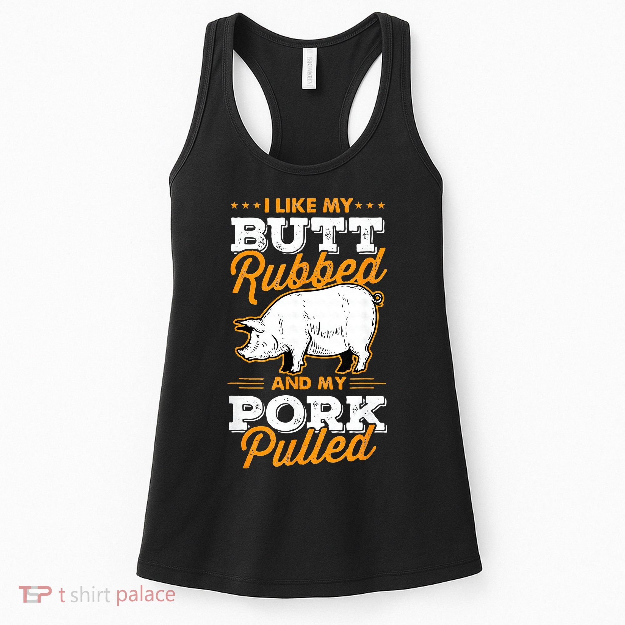 I Like My Butt Rubbed And My Pork Pulled Pig Meat July 4th Women's Tank Top