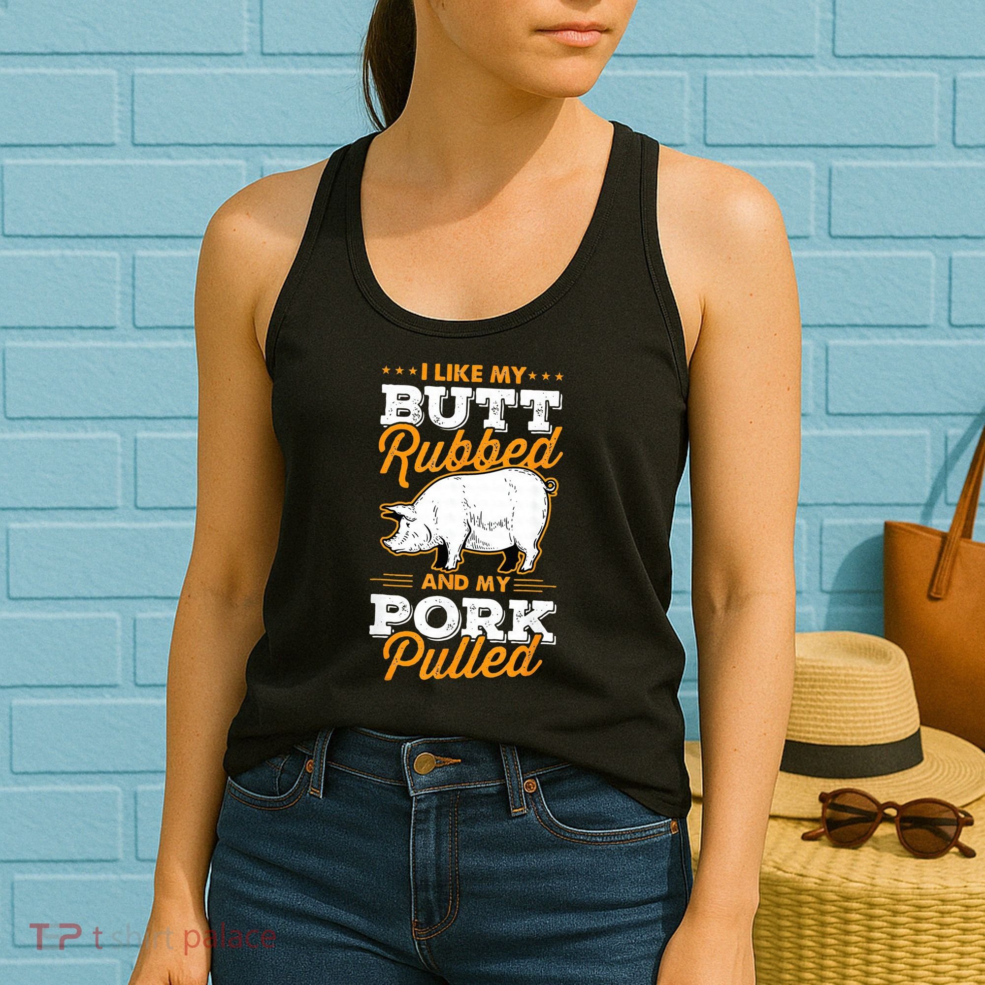 I Like My Butt Rubbed And My Pork Pulled Pig Meat July 4th Women's Tank Top