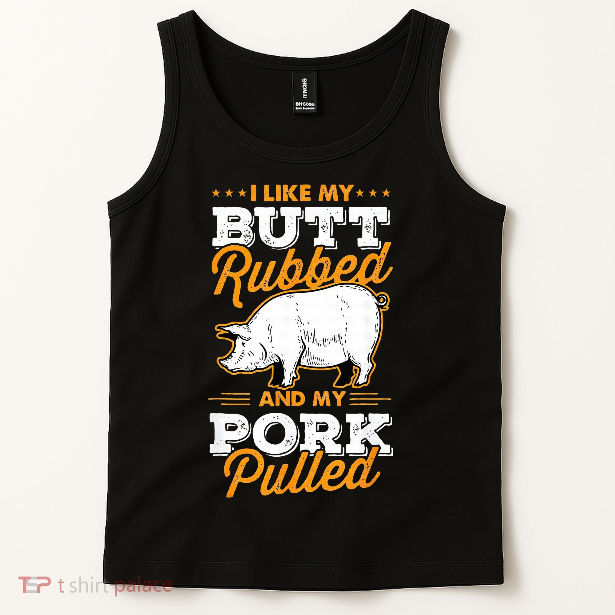 I Like My Butt Rubbed And My Pork Pulled Pig Meat July 4th Tank Top