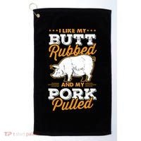 I Like My Butt Rubbed And My Pork Pulled Pig Meat July 4th Golf Towel thumb 0