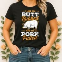I Like My Butt Rubbed And My Pork Pulled Pig Meat July 4th Women's T-Shirt thumb 2