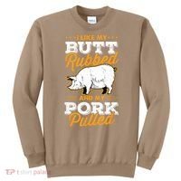 I Like My Butt Rubbed And My Pork Pulled Pig Meat July 4th Sweatshirt thumb 0