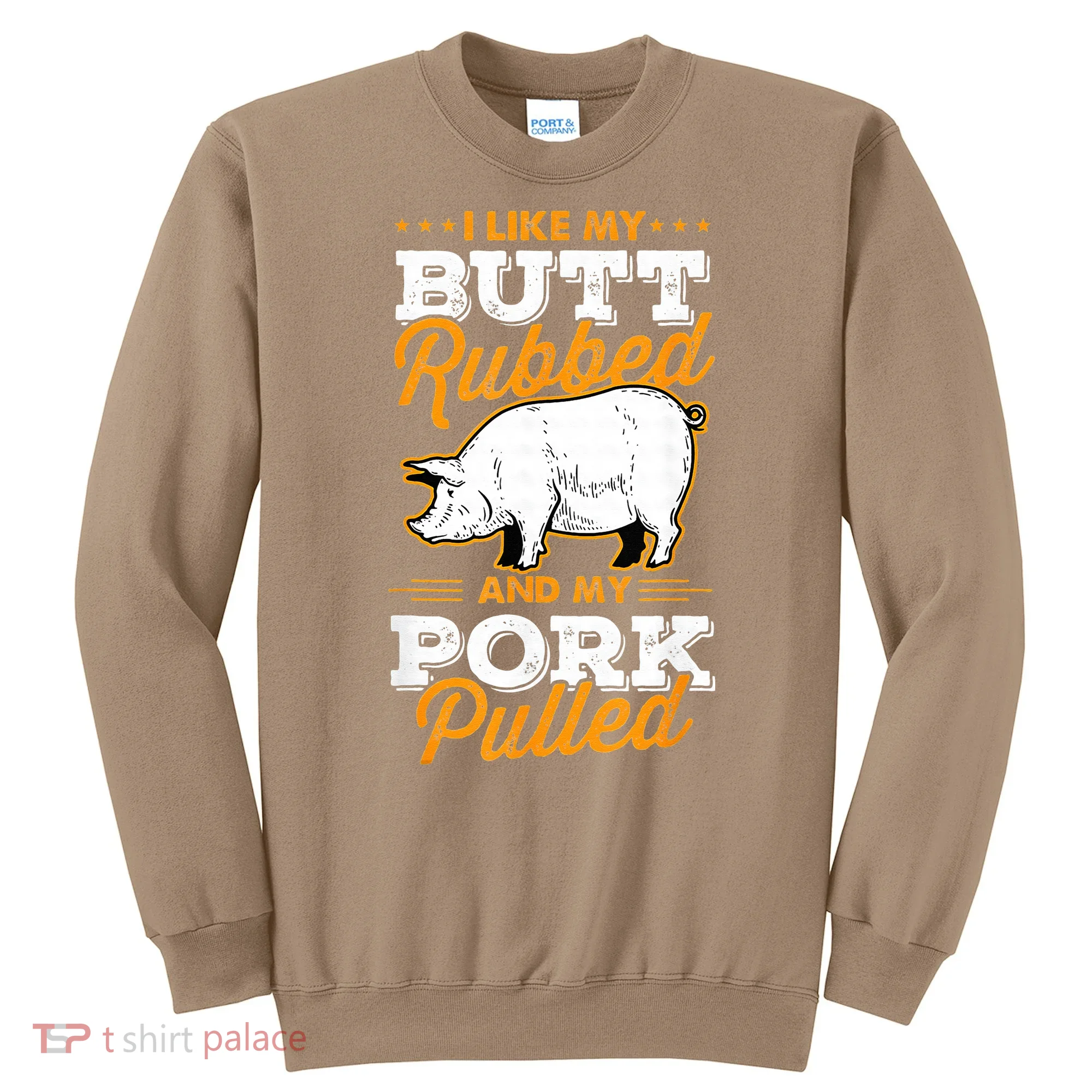 I Like My Butt Rubbed And My Pork Pulled Pig Meat July 4th Sweatshirt