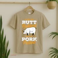 I Like My Butt Rubbed And My Pork Pulled Pig Meat July 4th T-Shirt thumb 2