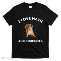 I Love Math And Squirrels Squirrel Lover Algebra Teacher T-Shirt thumb 0