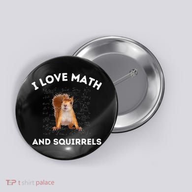 I Love Math And Squirrels Squirrel Lover Algebra Teacher Button
