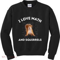 I Love Math And Squirrels Squirrel Lover Algebra Teacher Kids Sweatshirt thumb 0