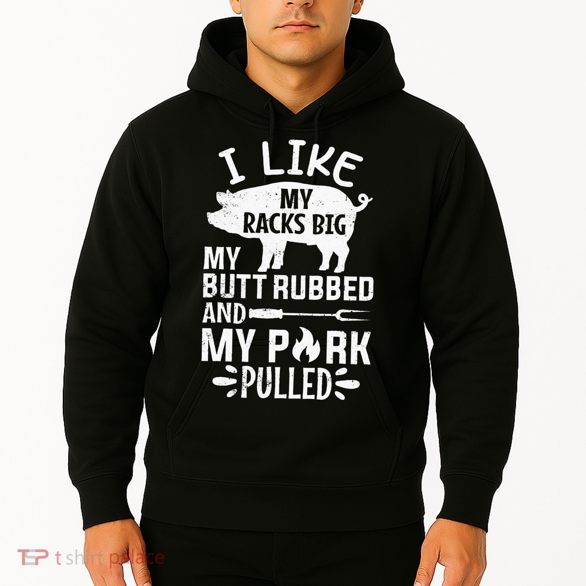 I Like My Racks Big My Butt Rubbed and Pork Pulled BBQ Chef Hoodie