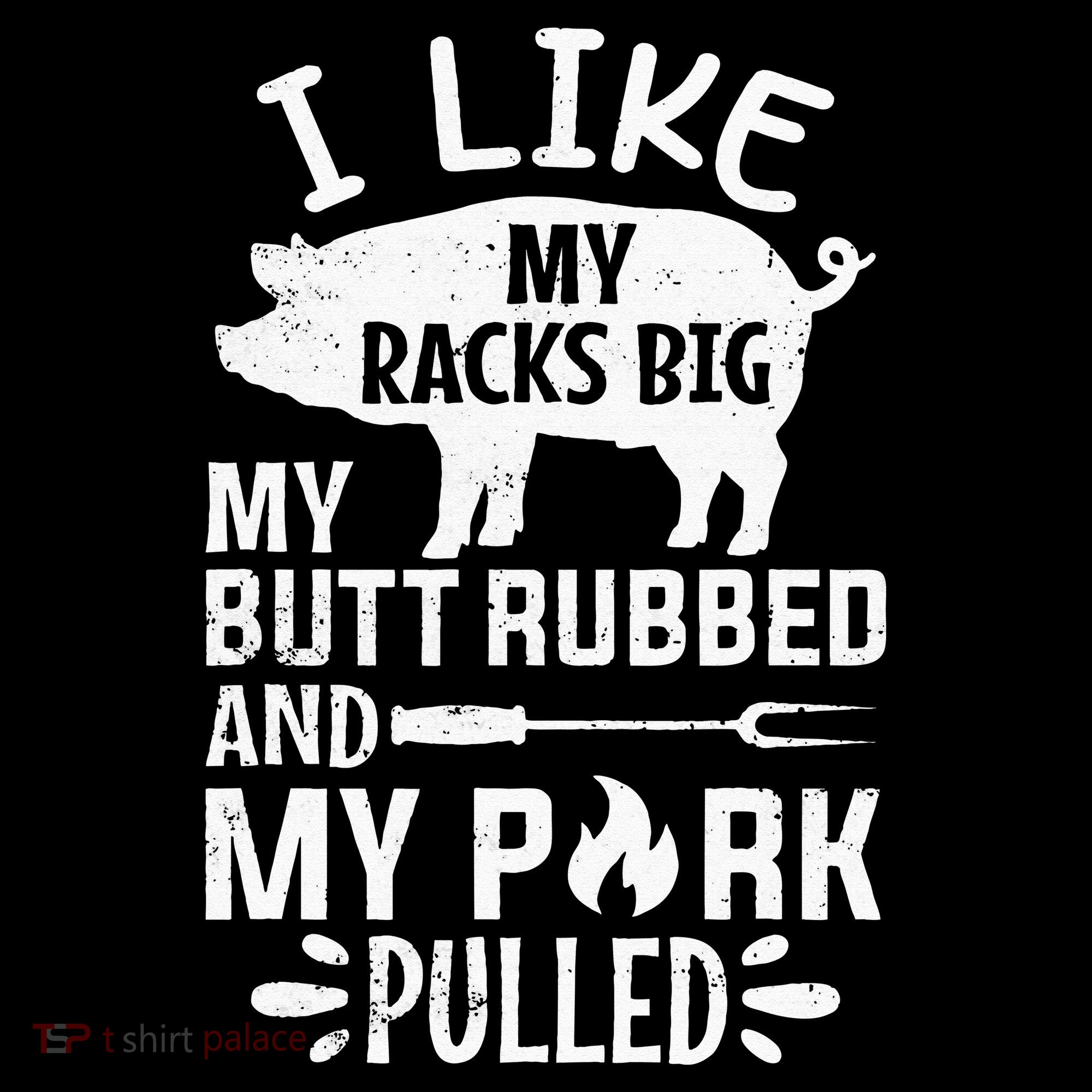 I Like My Racks Big My Butt Rubbed and Pork Pulled BBQ Chef Long Sleeve Shirt