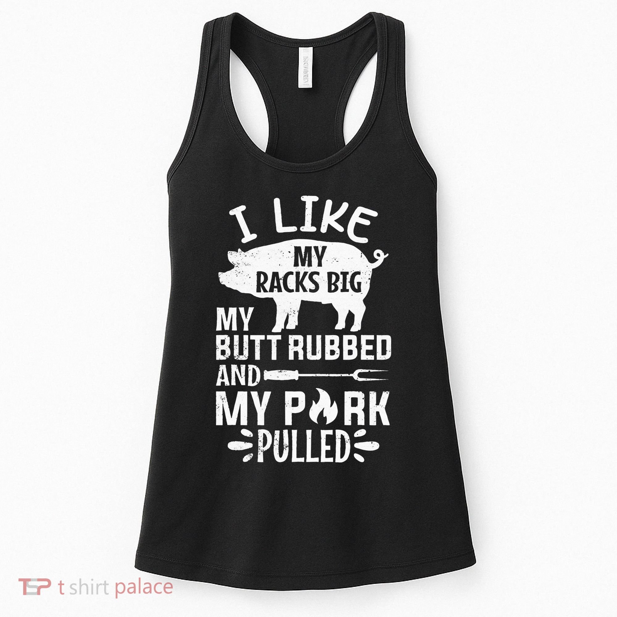 I Like My Racks Big My Butt Rubbed and Pork Pulled BBQ Chef Women's Tank Top