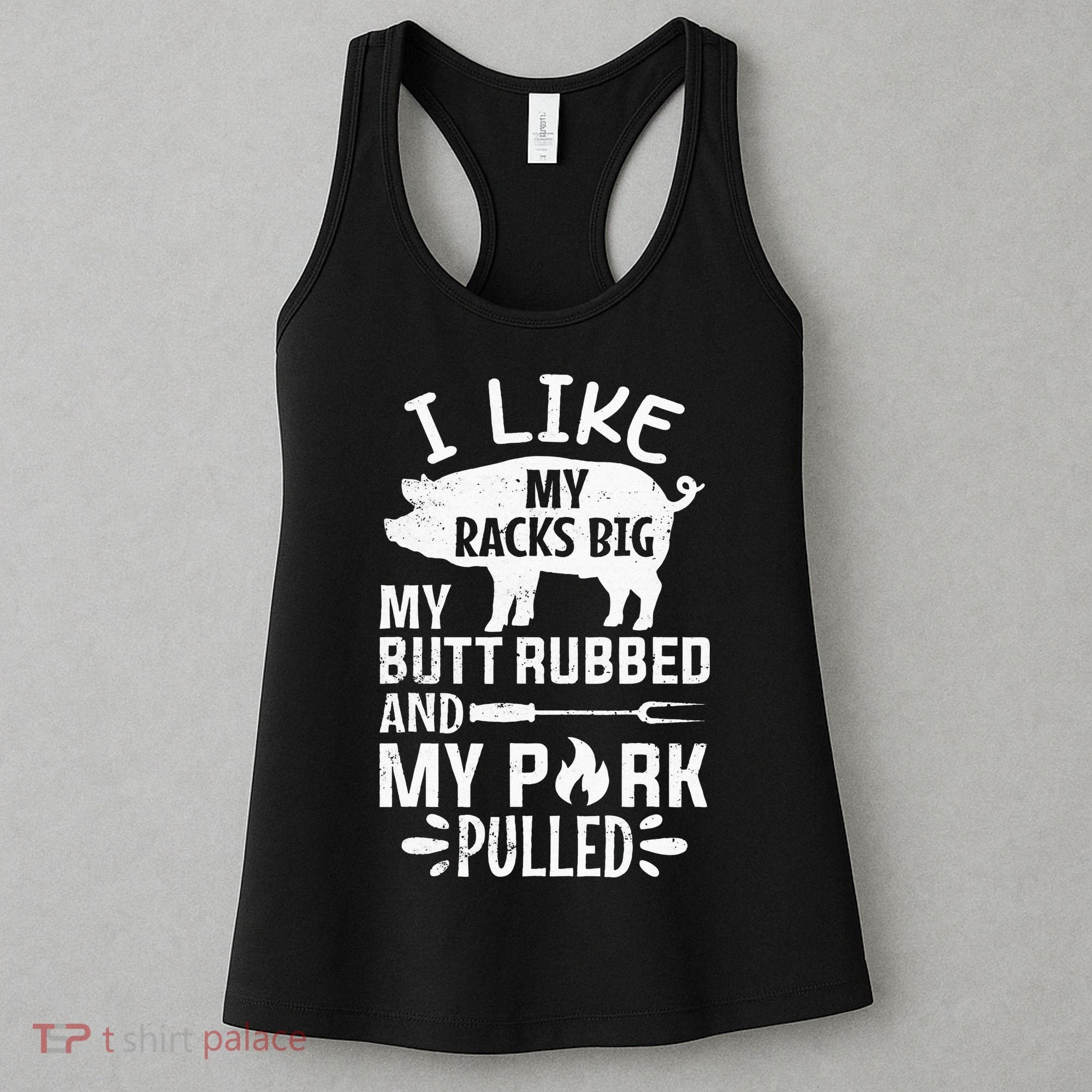 I Like My Racks Big My Butt Rubbed and Pork Pulled BBQ Chef Women's Tank Top