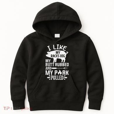 I Like My Racks Big My Butt Rubbed and Pork Pulled BBQ Chef Kids Hoodie