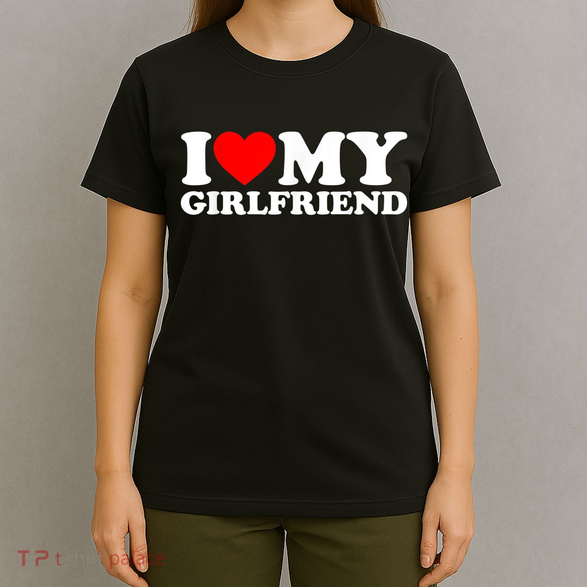 I Love My Girlfriend I Heart My Girlfriend GF T-Shirt