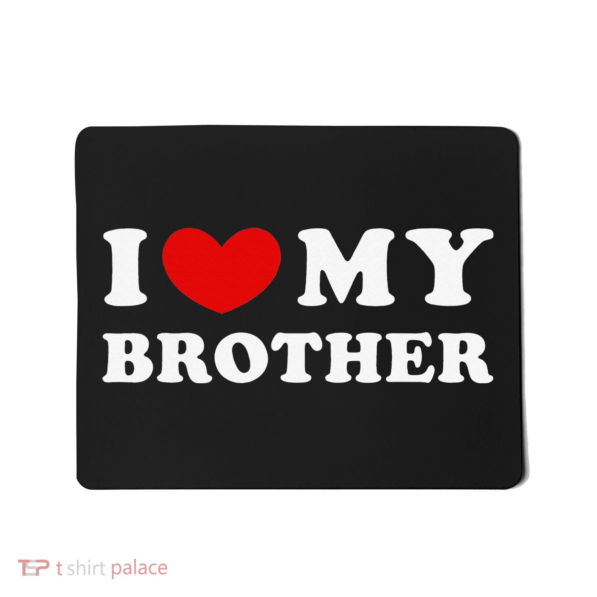 I Love My Brother I Heart My Brother Mousepad