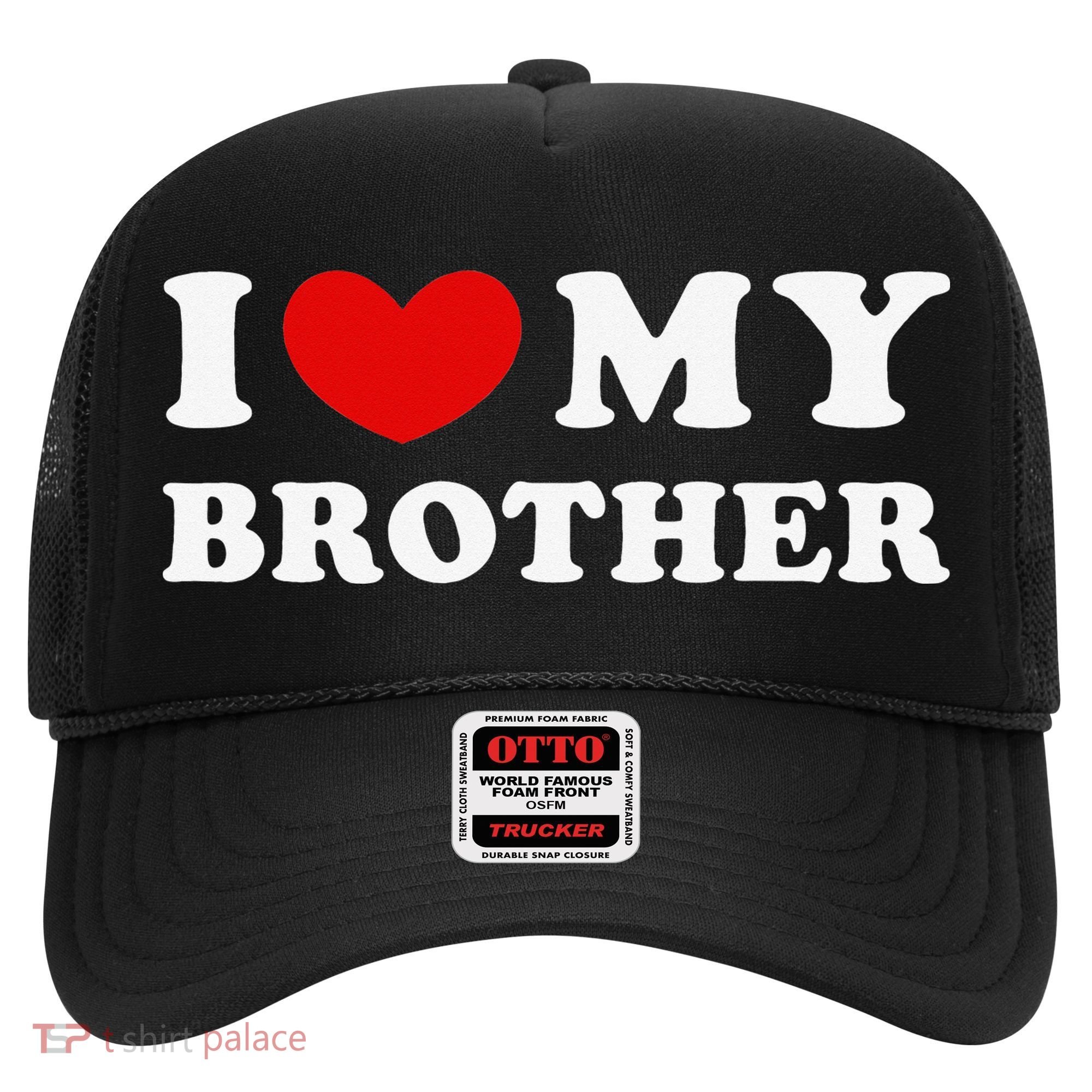 I Love My Brother I Heart My Brother Hat