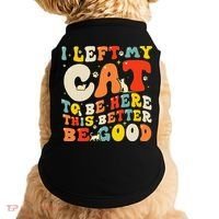 I Left My Cat To Be Here This Better Be Good Women Doggie Tank thumb 0