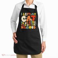 I Left My Cat To Be Here This Better Be Good Women Apron thumb 2