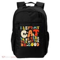 I Left My Cat To Be Here This Better Be Good Women Backpack thumb 0