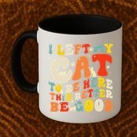 I Left My Cat To Be Here This Better Be Good Women Coffee Mug thumb 2