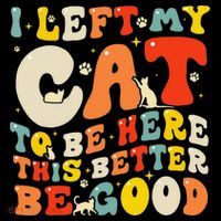 I Left My Cat To Be Here This Better Be Good Women Coffee Mug thumb 5