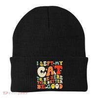 I Left My Cat To Be Here This Better Be Good Women Beanie thumb 0