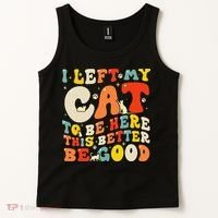 I Left My Cat To Be Here This Better Be Good Women Tank Top thumb 2