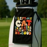 I Left My Cat To Be Here This Better Be Good Women Golf Towel thumb 2