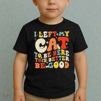 I Left My Cat To Be Here This Better Be Good Women Toddler T-Shirt thumb 2
