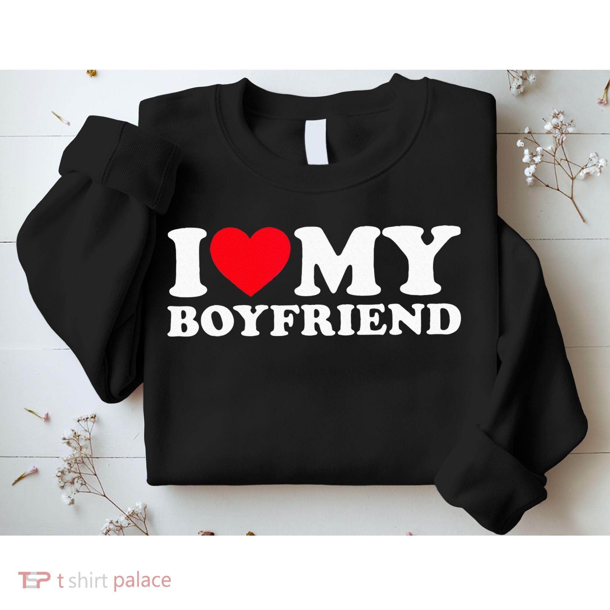 I Love My Boyfriend I Heart My Boyfriend BF Sweatshirt