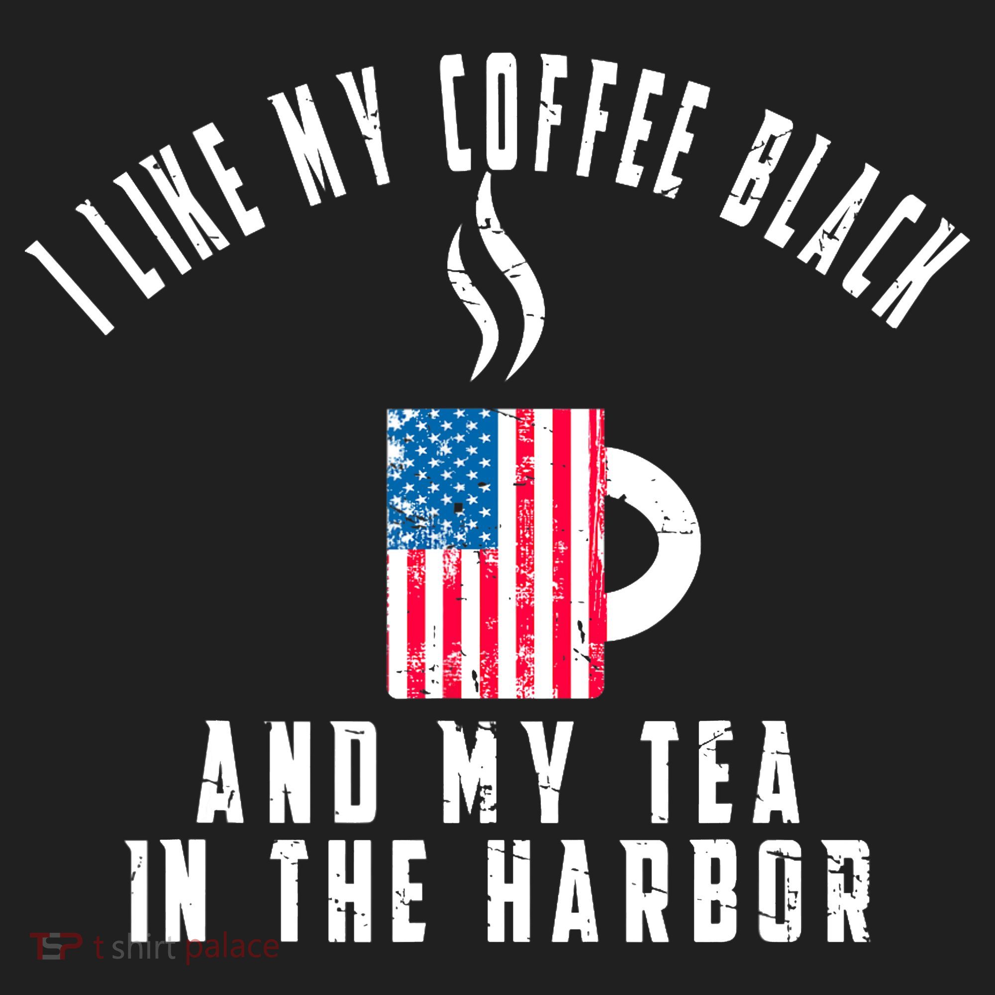I Like My Coffee Black And My Tea In The Harbor US Flag Cup Tumbler