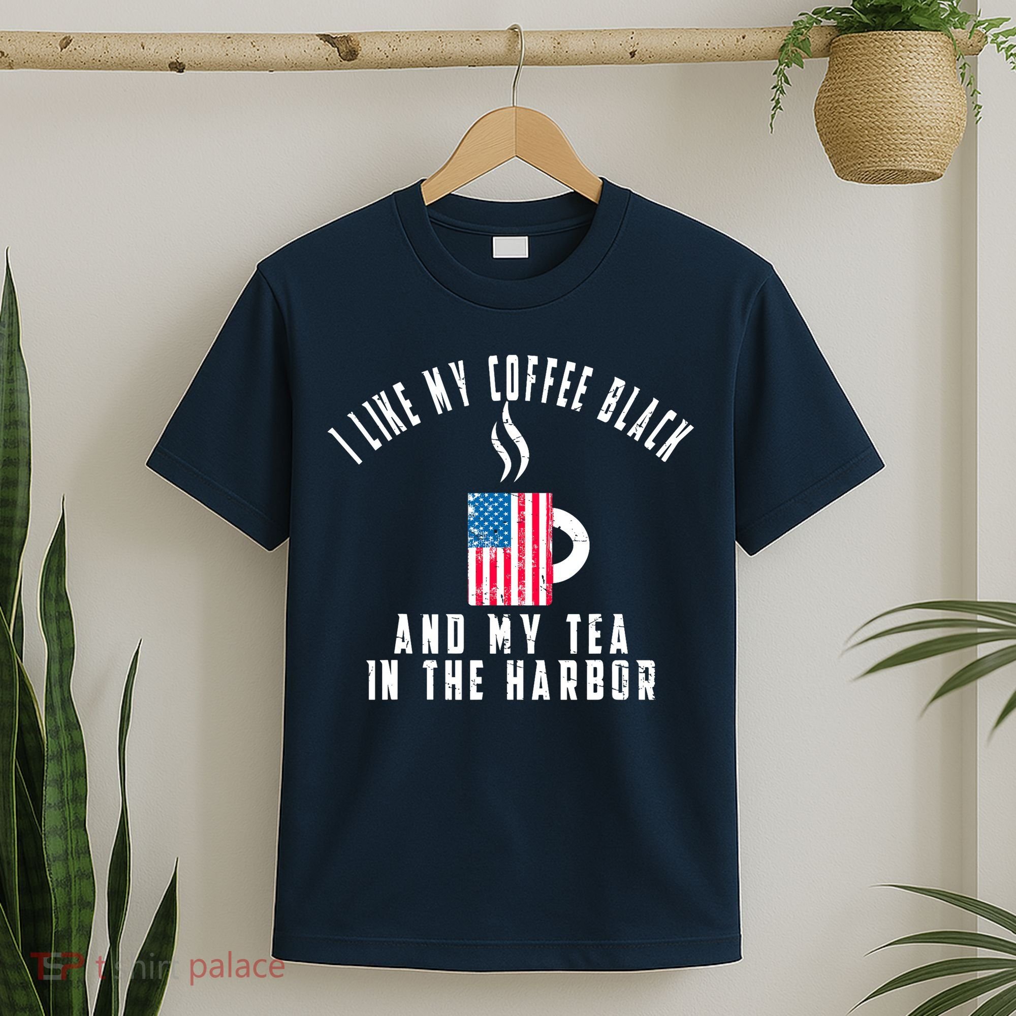 I Like My Coffee Black And My Tea In The Harbor US Flag Cup T-Shirt