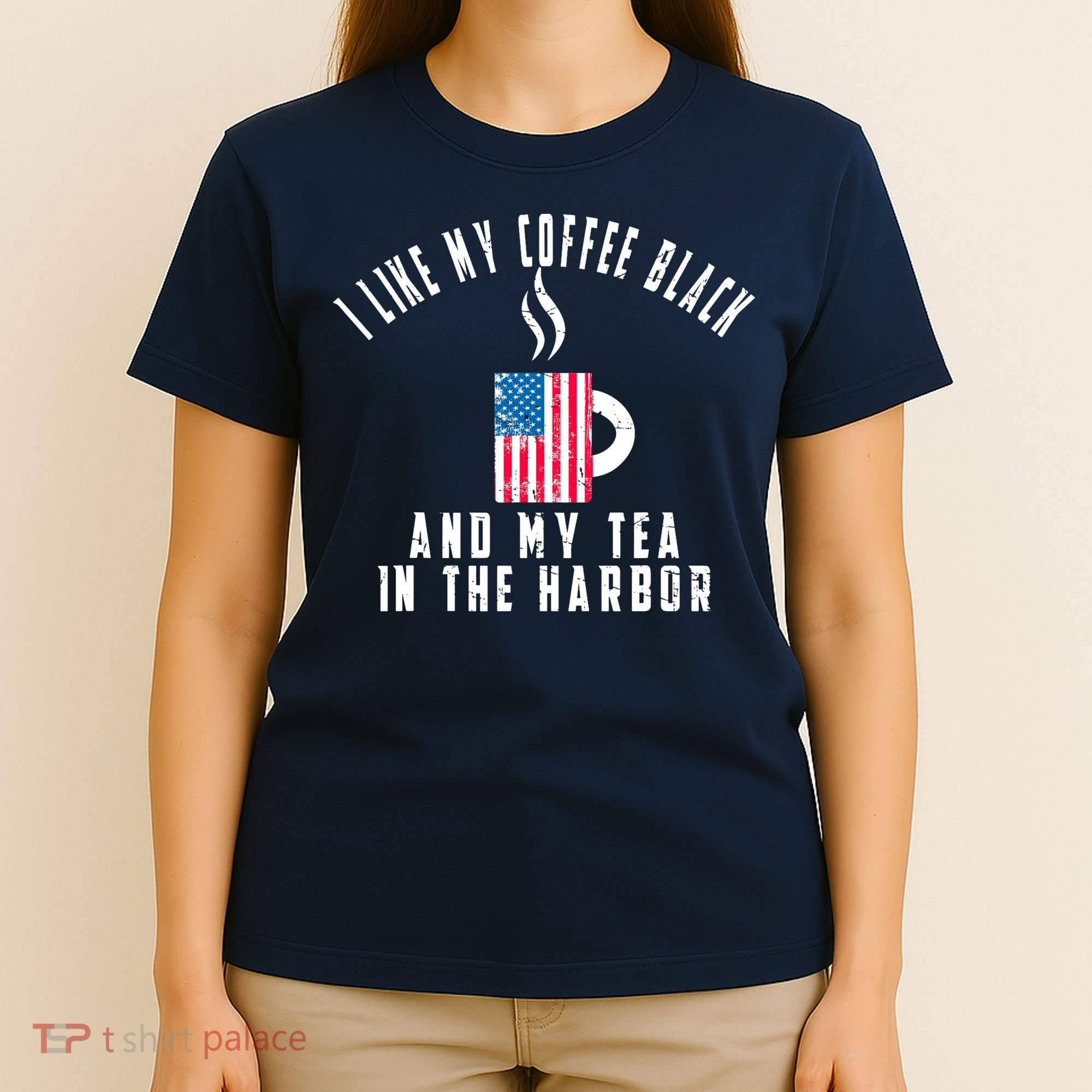 I Like My Coffee Black And My Tea In The Harbor US Flag Cup T-Shirt