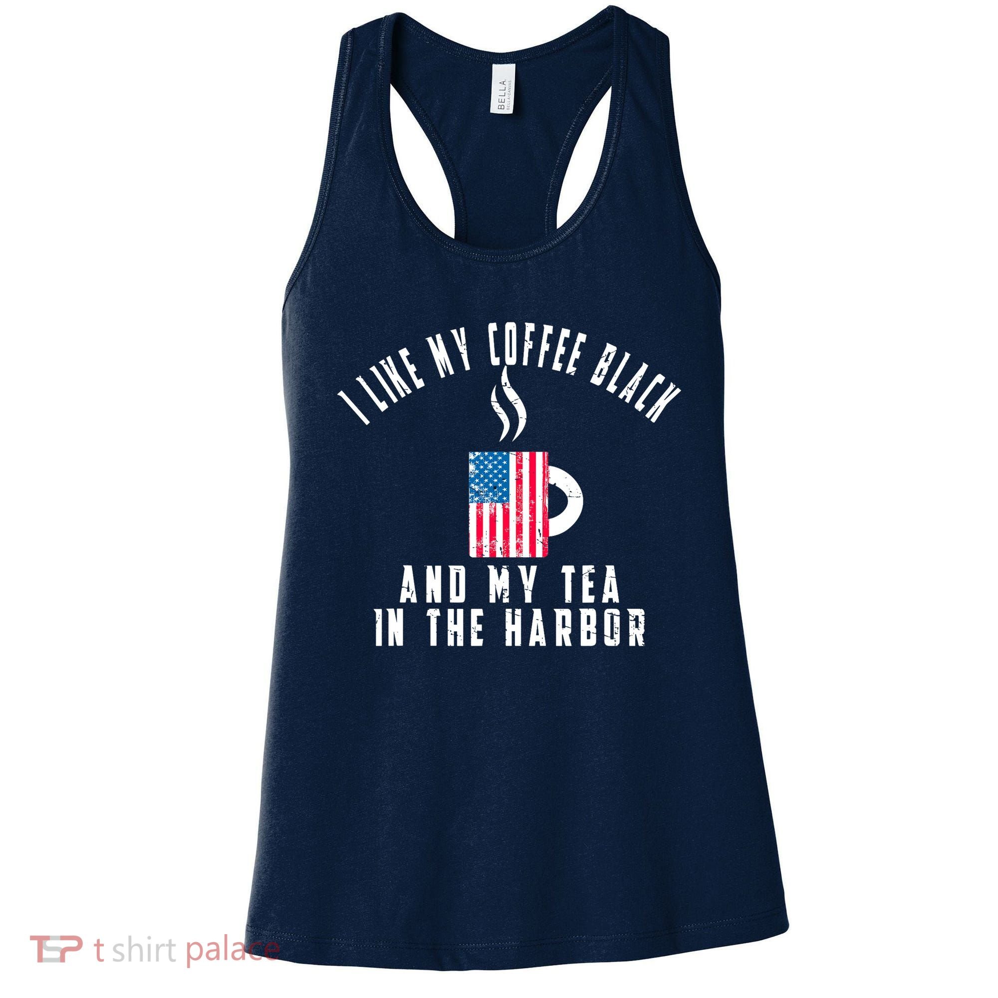 I Like My Coffee Black And My Tea In The Harbor US Flag Cup Women's Tank Top