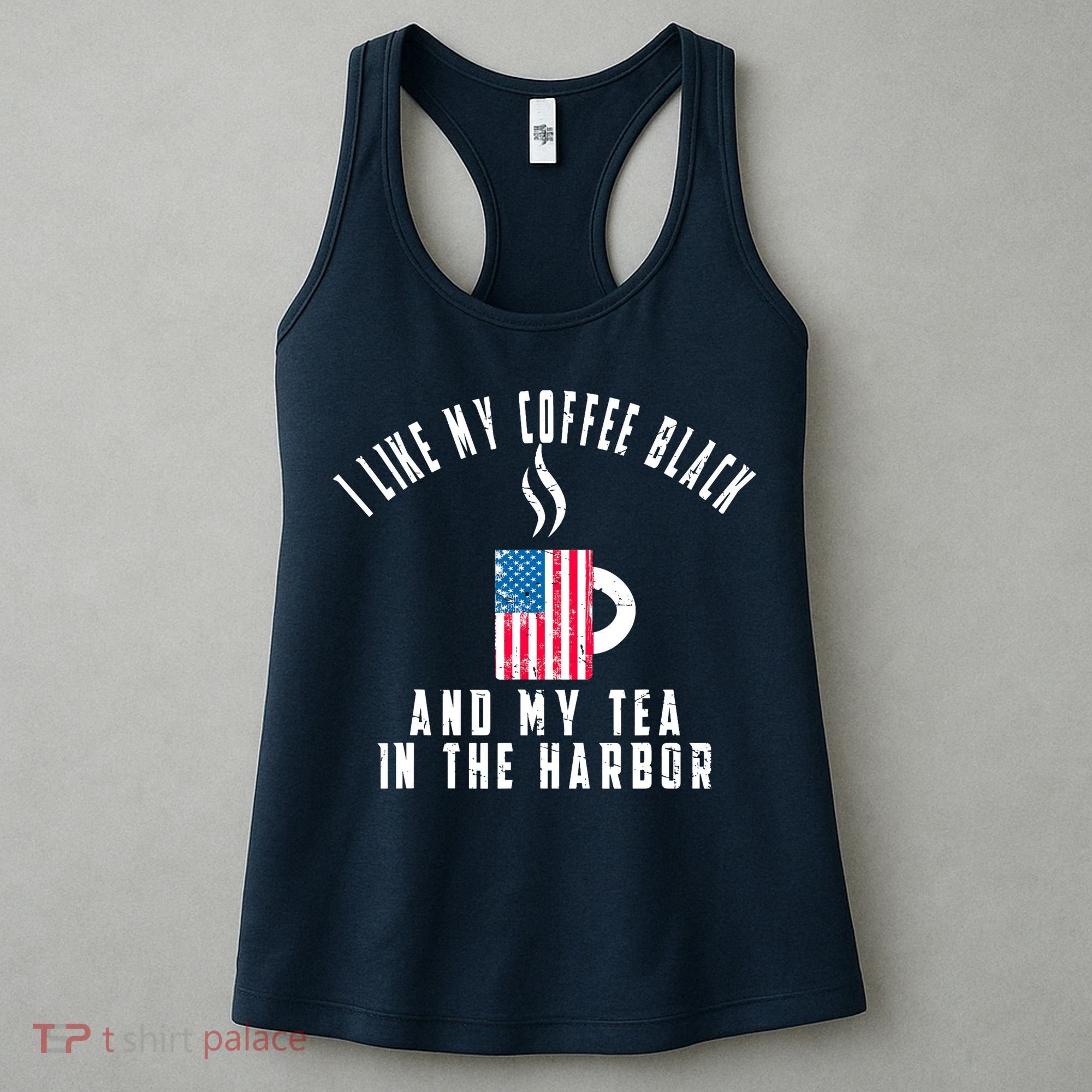 I Like My Coffee Black And My Tea In The Harbor US Flag Cup Women's Tank Top