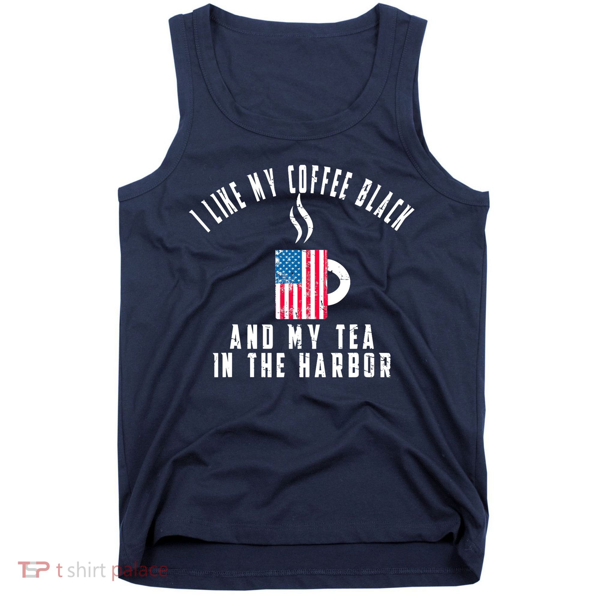 I Like My Coffee Black And My Tea In The Harbor US Flag Cup Tank Top
