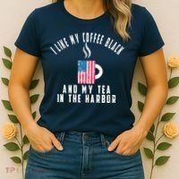 I Like My Coffee Black And My Tea In The Harbor US Flag Cup Women's T-Shirt thumb 2