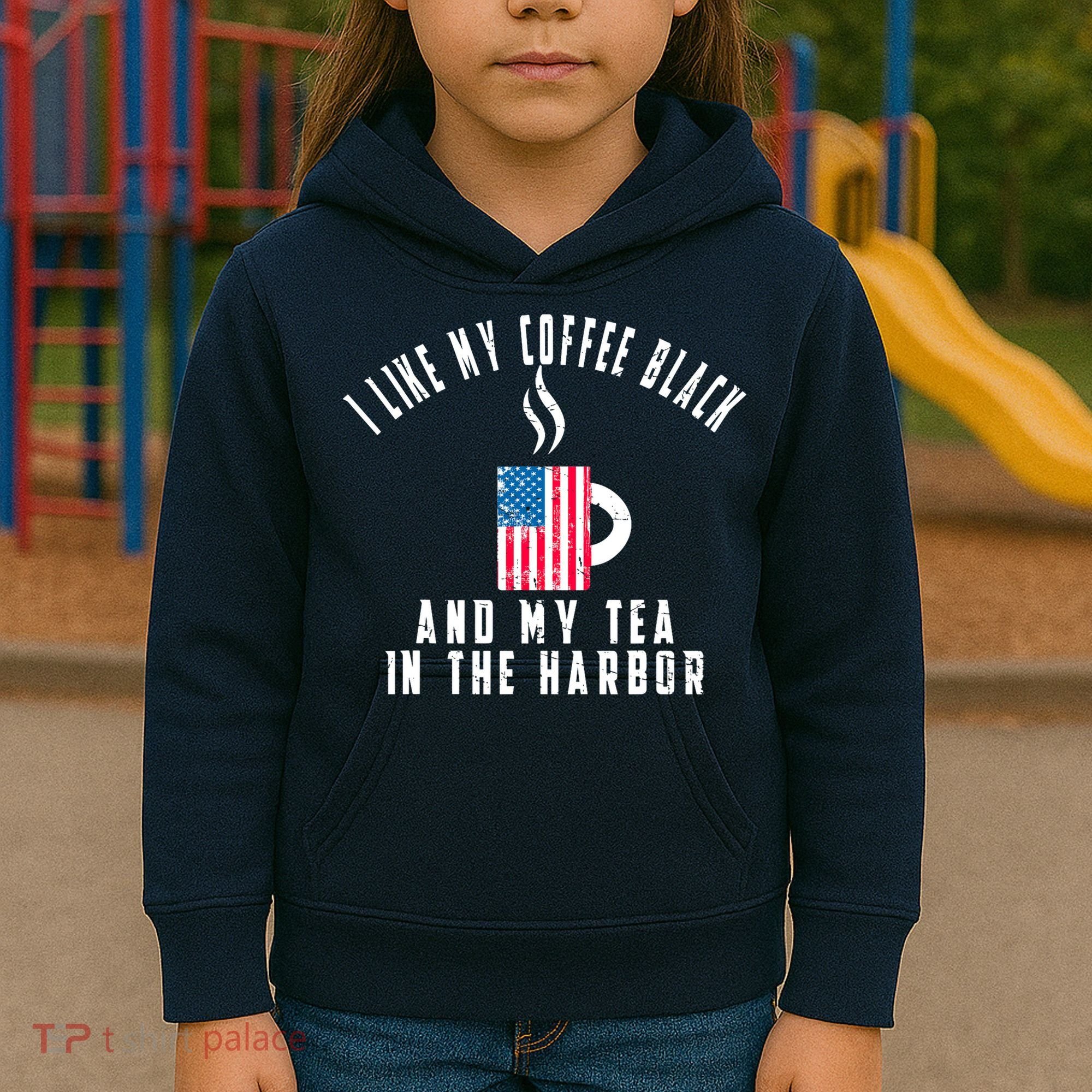 I Like My Coffee Black And My Tea In The Harbor US Flag Cup Kids Hoodie
