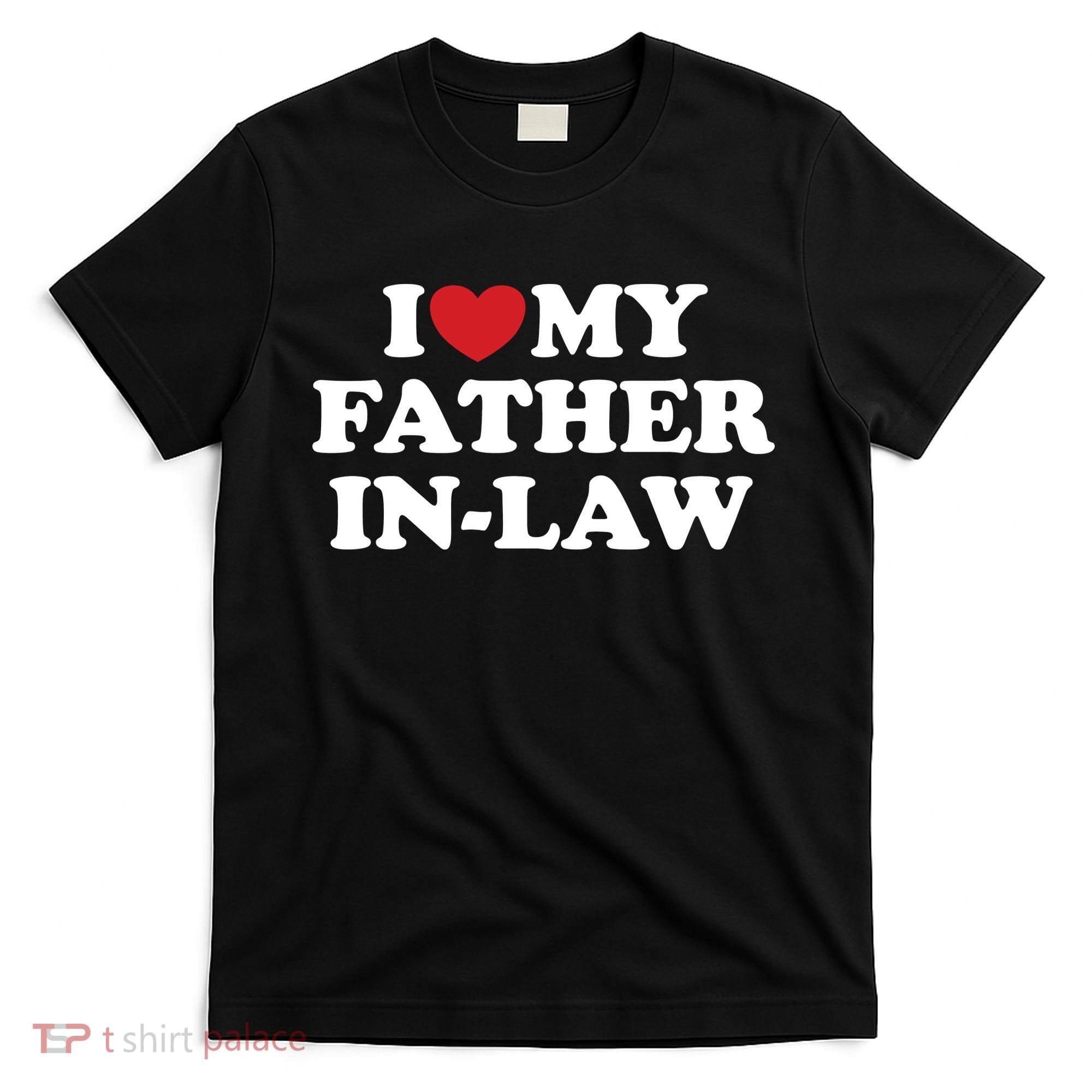 I Love My Father In Law T-Shirt