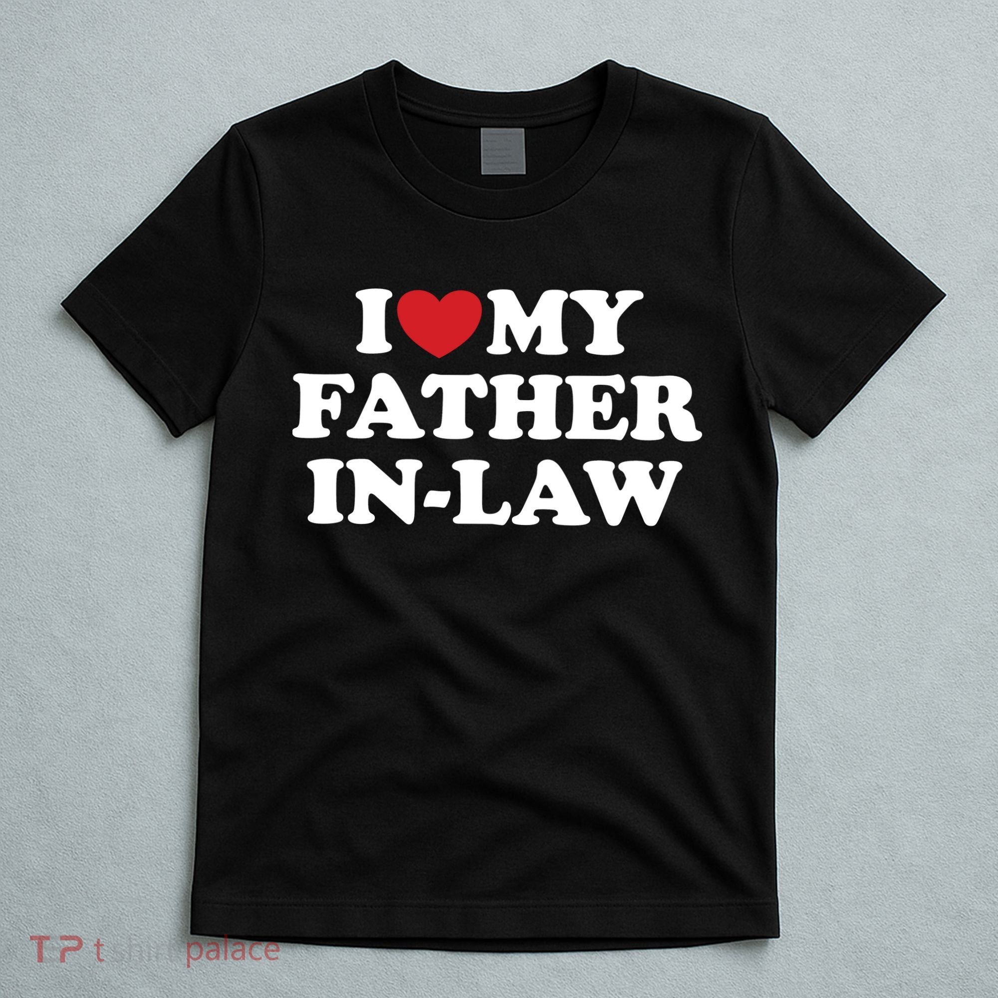 I Love My Father In Law T-Shirt